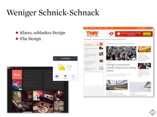 WenigerSchnick-Schnack
Klares,schlankesDesign
FlatDesign
 