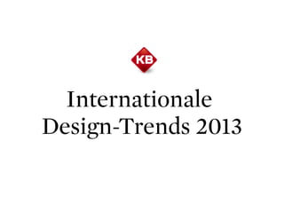 Internationale
Design-Trends2013
 