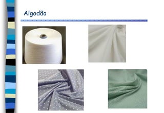 Algodão
 