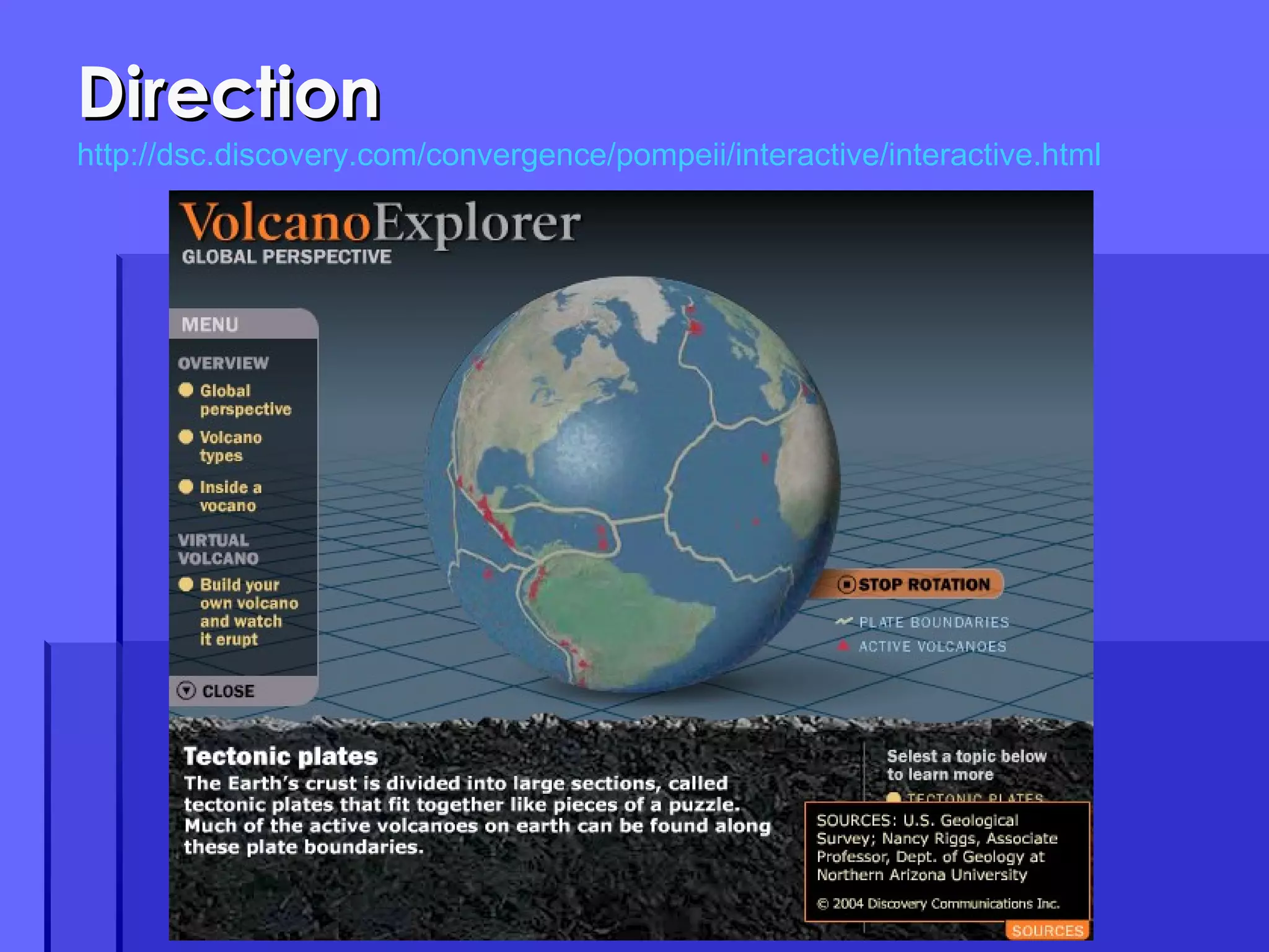 Direction http://dsc.discovery.com/convergence/pompeii/interactive/interactive.html 
