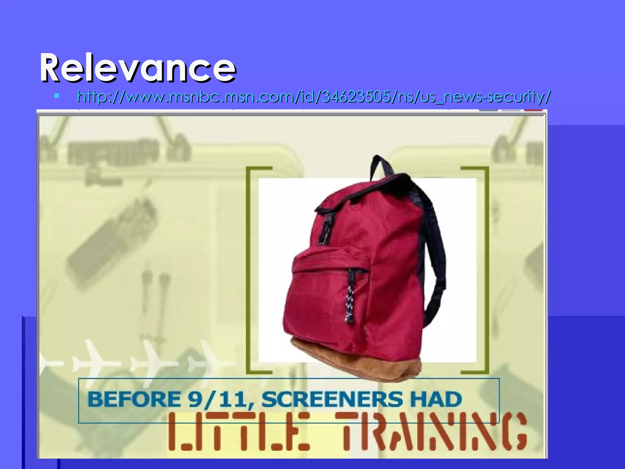 Relevance http://www.msnbc.msn.com/id/34623505/ns/us_news-security/ 