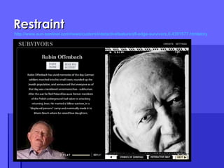 Restraint http://www.sun-sentinel.com/news/custom/interactivefeature/sfl-edge-survivors,0,4391577.htmlstory 