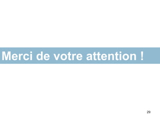 Merci de votre attention !



                             29
 