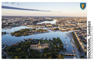 Stockholm,Sweden
Courtesy of https://visitsweden.com/stockholm/
Prof.King;Bouratoglou/D6_Tseten
1
 