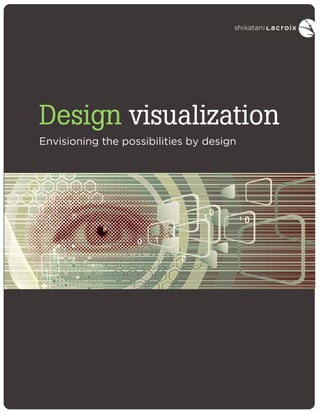 Design visualization
Envisioning the possibilities by design

 