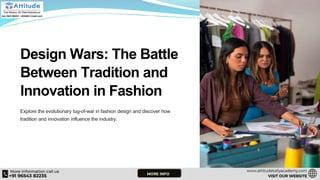 Design Wars: The Battle
Between Tradition and
Innovation in Fashion
Explore the evolutionary tug-of-war in fashion design and discover how
tradition and innovation influence the industry.
 