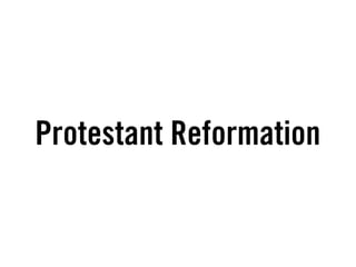 Protestant Reformation
 