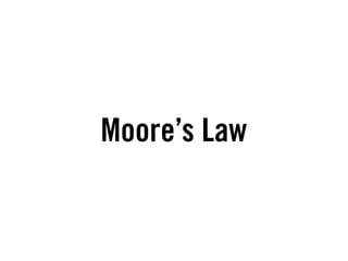 Moore’s Law
 