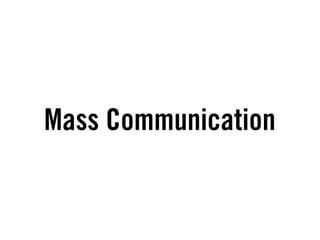 Mass Communication
 