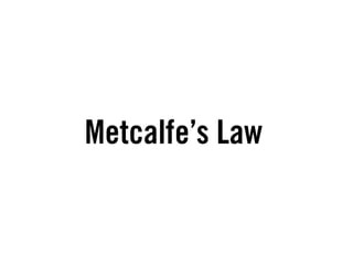 Metcalfe’s Law
 