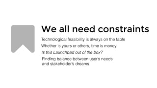 We all need constraints
Technological feasibility is always on the table
Whether is yours or others, time is money
Is this...