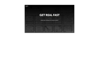 GET REAL FAST
USING REAL CONTENT AS DESIGN ELEMENT
UX CAMP COPENHAGEN | APRIL 2015
 