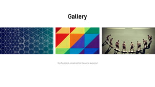 How the elements are used and how they can be represented
 