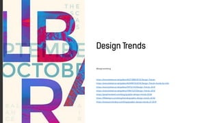 Always evolving
https://www.behance.net/gallery/60273889/2018-Design-Trends
https://www.behance.net/gallery/60599919/2018-Design-Trends-Guide-by-milo
https://www.behance.net/gallery/59752143/Design-Trends-2018
https://www.behance.net/gallery/59661525/Design-Trends-2018
https://graphicmama.com/blog/graphic-design-trends-2018/
https://99designs.com/blog/trends/graphic-design-trends-2018/
https://www.picmonkey.com/blog/graphic-design-trends-of-2018
 