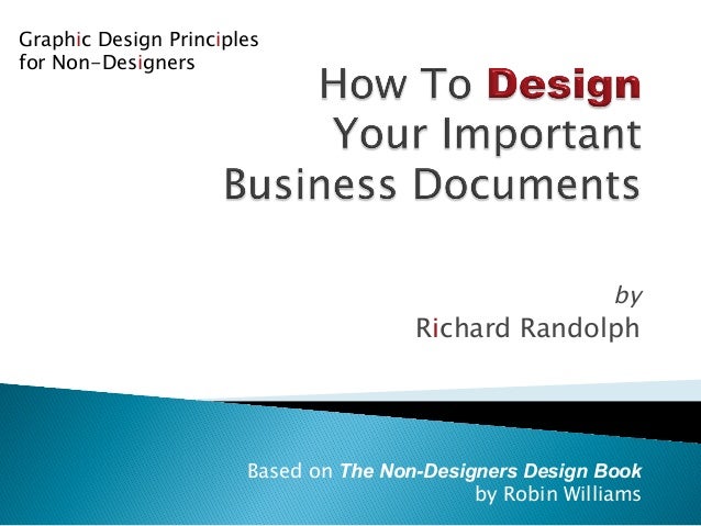 the basic principles of designing as discussed in the non designers design book by robin williams the basic principles of designing as discussed in the non designers design book by robin williams