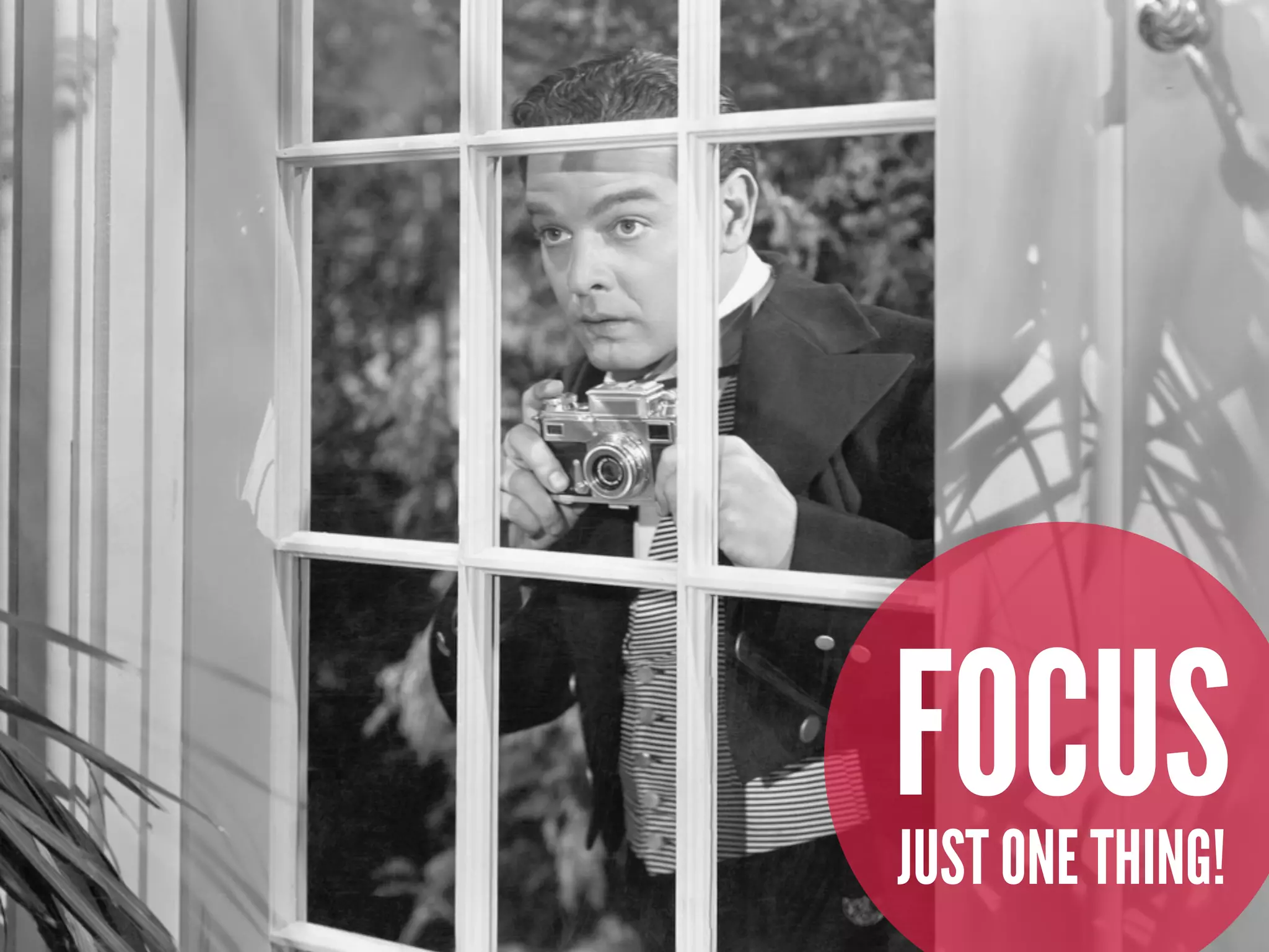 FOCUSJUST ONE THING!
 