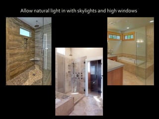 Allow natural light in with skylights and high windows
 