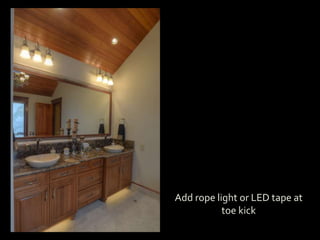 My Office
Add rope light or LED tape at
toe kick
 