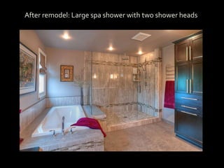 My Office
After remodel: Large spa shower with two shower heads
 