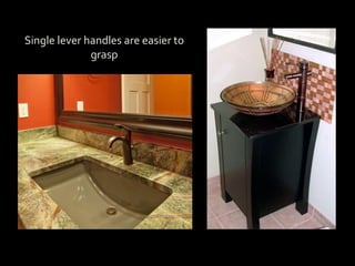 My Office
Single lever handles are easier to
grasp
 