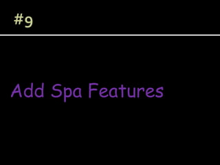 Add Spa Features
 