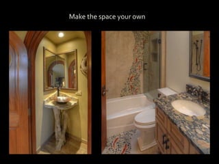 Make the space your own
 