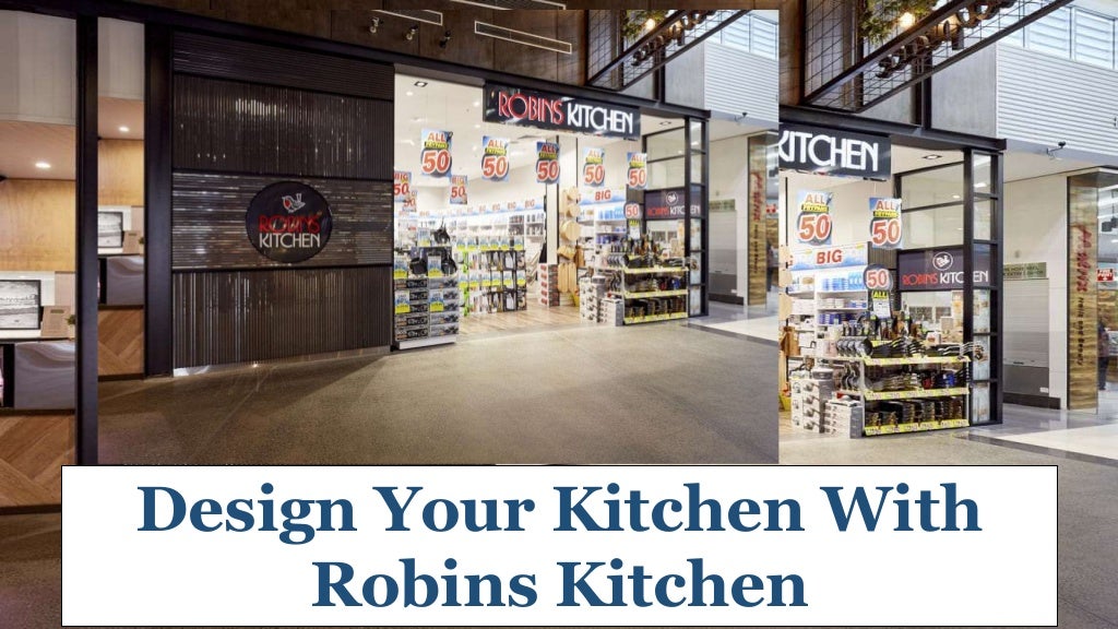Design Your Kitchen With Robins Kitchen