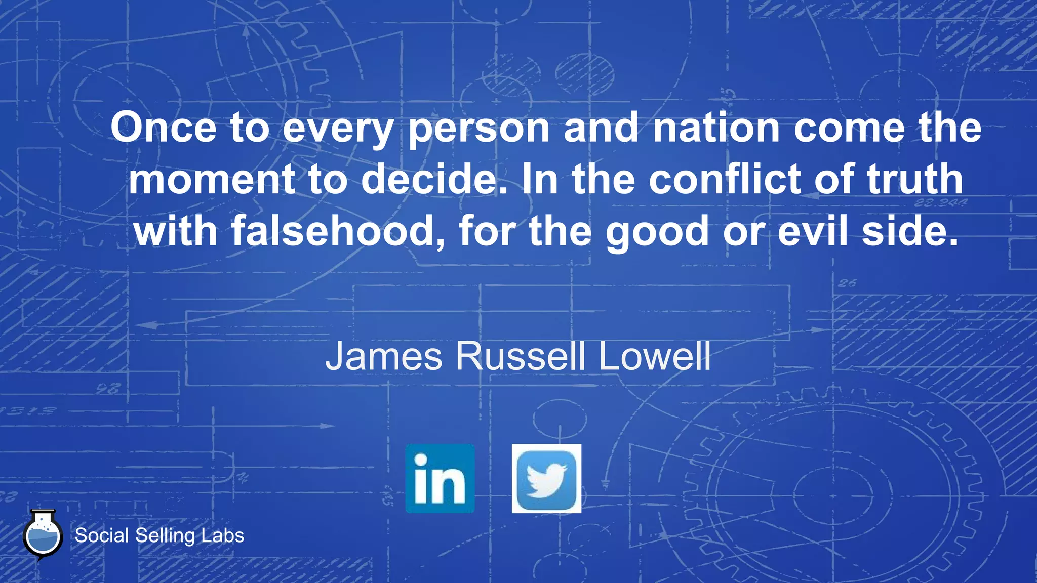 Social Selling Labs
When I want to understand what is
happening today or try to decide what will
happen tomorrow, I look back.
Omar Khayyam
 