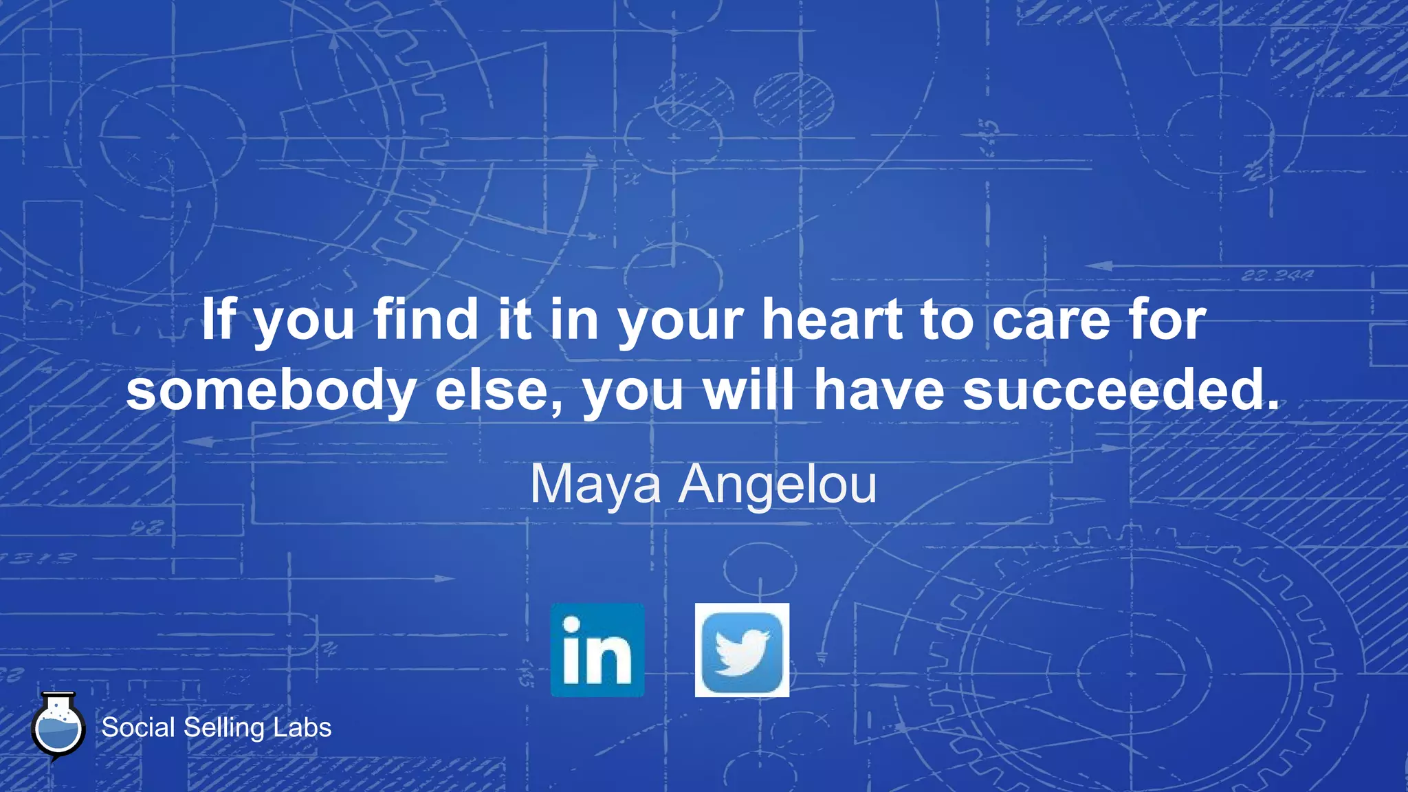 Social Selling Labs
Whosoever desires constant success must
change his conduct with the times.
Niccolo Machiavelli
 
