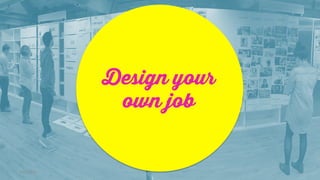 Design your own job 2015 Slide 30