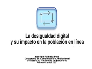 Rodrigo Ramírez Pino Doctorado en Comunicación Audiovisual Universidad Autónoma de Barcelona Primavera del 2007 