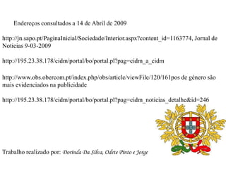 Em 2006 a Lei da Paridade (Lei Orgânica n.º 3/2006, de 21 de Agosto, alterada pela Declaração 7/2006, de 4 de Outubro 2006) vem estabelecer que as listas para a Assembleia da República, para o Parlamento Europeu e para as autarquias locais são compostas de modo a assegurar a representação mínima de 33% de cada um dos sexos. Esta Lei significa uma enorme vitória para a Democracia Portuguesa e para os Direitos das Mulheres, ao reconhecer que a democracia só estará completa se for representada por homens e mulheres. Acesso das mulheres à tomada de decisão