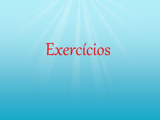 Exercícios
 