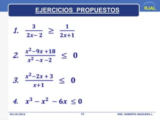 EJERCICIOS PROPUESTOS

29/10/2013

22

RJAL

MSC. ROBERTO AGUILERA L.

 