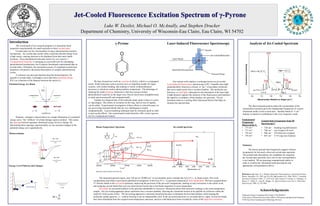 Luke W. Desilet, Michael O. McAnally, and Stephen Drucker
Department of Chemistry, University of Wisconsin-Eau Claire, Eau Claire, WI 54702
Laser-Induced Fluorescence Spectroscopy
O
O
Acknowledgements
Jet-Cooled Fluorescence Excitation Spectrum of γ-Pyrone
The overall goal of our research program is to determine bond
properties experimentally for small molecules in their excited states.
Excited states are key intermediates in many photochemical reaction
mechanisms. An excited state results when a molecule absorbs energy from
a light source, causing electrons to be displaced from their most stable
locations. These destabilized molecules tend to be very reactive. a
Computational chemistry is emerging as a powerful tool for elucidating
photochemical mechanisms, but it requires benchmark experimental data on
excited states. Ultimately, the increased accuracy of computed excited-state
properties will permit a theoretical description of complex photochemical
events.
A common way physical chemists describe bond properties, for
ground or excited states, is through a curve that shows potential energy
(P.E.) as a function of the distance between the nuclei (x):
Photoexcitation
Energy Level Patterns and Changes
The measured spectral region, near 350 nm (or 30,000 cm-1 in wavenumber units), includes the S1(n,p*)  S0 band system. This work
complements and refines a previously published investigationb of the S1(n,p*)  S0 spectrum measured at room temperature. We have assigned about
15 vibronic bands in the jet-cooled spectrum, improving the precision of the previousb assignments, making several corrections in the earlier work,
and assigning several bands that were not observed previously due to hot-band congestion at room temperature.
Hot bands are unwanted artifacts in the spectrum attributable to excessive vibrational motion that molecules undergo in the room-temperature
sample. Our jet-cooling apparatus sprays molecules into a vacuum chamber, allowing the vibrational motion to be quelled via collisions within the
small (0.5 mm) nozzle orifice. The jet-cooling approach is extremely beneficial because it eliminates the hot band artifacts while keeping the
molecular sample gaseous; i.e., without freezing it into an impenetrable solid. In the jet-cooled spectrum we recorded (above, right), several hot bands
have been eliminated from the original room-temperature spectrum, and new cold bands have been revealed by virtue of the high laser resolution.
γ-Pyrone
Introduction
References. (a) Turro, N. J. Modern Molecular Photochemistry; University Science
Books: Sausalito, CA, 1991; pp 232-295. (b) Gordon, R.D.; Park, W.K.C. Canadian
Journal of Chemistry 1993, 71, 1672-1675. (c) Csaszar, P.; Csaszar, A.; Somogyi, A.;
Dinya, Z.; Holly, S.; Gal, M.; Boggs, J.E. Spectrochimica Acta Part A: Molecular
Spectroscopy 1986, 42, 473-486.
Our current work employs a technique known as jet-cooled
Laser-Induced Fluorescence spectroscopy (LIF). Tuneable laser light
perpendicularly intersects a stream, or “jet,” of gas-phase molecules
that exit a small nozzle into a vacuum chamber. The molecules can
fluoresce, or emit light, subsequent to the absorption of the laser light.
A light detector captures the intensity of the fluorescence and transmits
the signal to a computer, which displays our spectrum. The jet
formation leads to a cooling effect (discussed below) that helps us
interpret the spectral data.
We have focused our work on γ-pyrone (C5H4O2), which is a conjugated
enone. Small molecules such as pyrone serve as important models for larger
systems, with similar bonding, that undergo a variety of photochemical
processes or which are used as photosynthetic components. The advantage of
studying the small prototype molecules is that they possess similar
photochemical reactivity as the larger ones, but are much more straightforward
to study spectroscopically and computationally.
Another key characteristic of the molecule under study is that it is cyclic,
or ring-shaped. The effects of excitation on the ring, such as loss of rigidity,
can be subtle. Experimental investigation of these effects is critical because we
are uncovering structural details that are very challenging to model
computationally. A given modeling technique must be extremely good in order
to pick up the effects. Our experimental results therefore offer a most rigorous
test for computational models.
Potential Energy of a Bond
•National Science Foundation RUI Grant, CHE-0848615
•University of Wisconsin-Eau Claire Office of Research and Sponsored Programs
•UW-Eau Claire Learning and Technology Services
Analysis of Jet-Cooled Spectrum
• 720 cm-1 bending ring deformation
• 790 cm-1 out of plane CH twist
• 960 cm-1 CH bend (out of plane)
• 847 cm-1 C=O wag (out of plane)
Reprinted with permission from Ref. (b).
Room-Temperature Spectrum Jet-cooled spectrum
Diatomic nitrogen is shown below as a simple illustration of a potential
energy curve. The “stiffness” of a bond changes upon excitation. This causes
the spacings between quantum vibrational energy levels to change. By
determining these spacings experimentally, we can ascertain changes in the
potential energy curve quantitatively.
The observed peak position minus the wavenumber of the
vibrationless transition gives the fundamental frequencies of various
vibrational modes in the excited state. Satellite bands at –5 cm-1
indicate excitation in combination with a low frequency mode.
Fundamental
Frequencies
Observed for S1
• 715 cm-1
• 717 cm-1
• 736 cm-1
• 738 cm-1
Ground State Frequencies from IR
Spectroscopyb,c
The known ground-state frequencies suggest vibronic
assignments for the newly observed excited-state spectrum.
The ground-state descriptions are candidates for assigning
the excited-state spectrum, but a one-to-one correspondence
is not implied. We are pursuing computational studies in
order to confirm the vibrational mode descriptions and
appropriate correspondences above.
Summary
Fluorescence
Intensity
717-5
717
715
734 = 13
1
1
11
1
0
736
738
734-5 =18
1
1
13
1
1
11
1
0
736-5
738-5
700 710 720 730 740 750
Wavenumber Relative to Origin (cm
-1
)
110
1131
1
110
1
30
1180
1
 