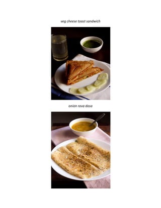 veg cheese toast sandwich
onion rava dosa
 