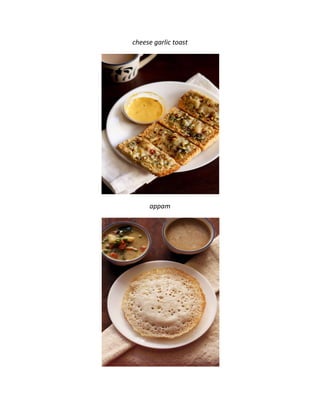 cheese garlic toast
appam
 