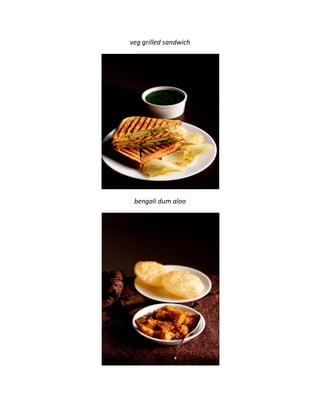 veg grilled sandwich
bengali dum aloo
 