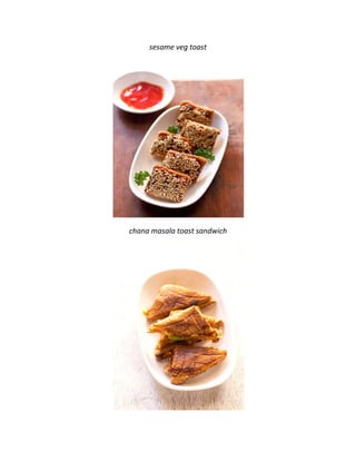 sesame veg toast
chana masala toast sandwich
 