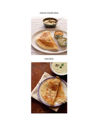 mysore masala dosa
rava dosa
 