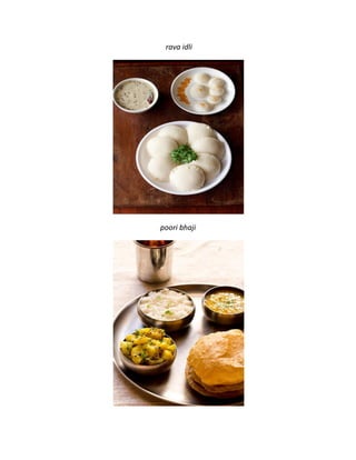 rava idli
poori bhaji
 