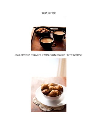 adrak wali chai
sweet paniyaram recipe, how to make sweet paniyaram | sweet dumplings
 