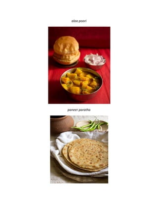 aloo poori
paneer paratha
 