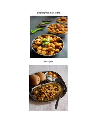 pindi chole or pindi chana
misal pav
 