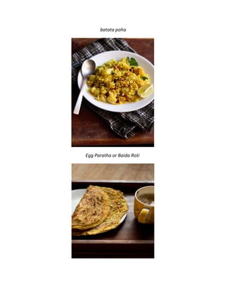 batata poha
Egg Paratha or Baida Roti
 