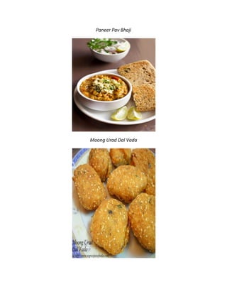 Paneer Pav Bhaji
Moong Urad Dal Vada
 
