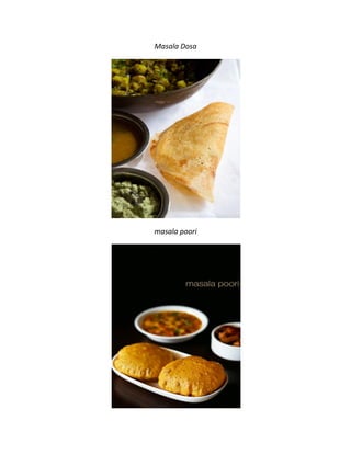 Masala Dosa
masala poori
 