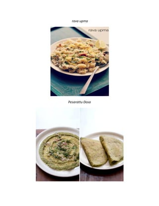 rava upma
Pesarattu Dosa
 