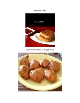 vegetable cutlet
Sweet Puda or Poora or Punjabi Poora
 