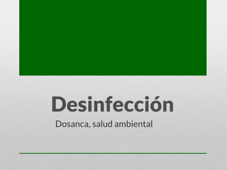 Desinfección
Dosanca, salud ambiental
 